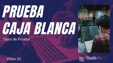 Tipo de Prueba de Caja Blanca, Hands-on QA, VF-53.