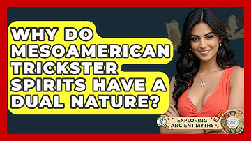 Why Do Mesoamerican Trickster Spirits Have A Dual Nature? - Exploring Ancient Myths