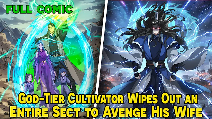 [FULL] - God-Tier Cultivator Wipes Out an Entire Sect to Avenge His Wife | Manhua Recap