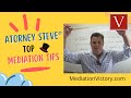 Attorney Steve's Top Tips for Mediation Success!