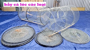 Bán bẫy cá lóc, lờ bắt cá lóc các loại, giao hàng toàn quốc