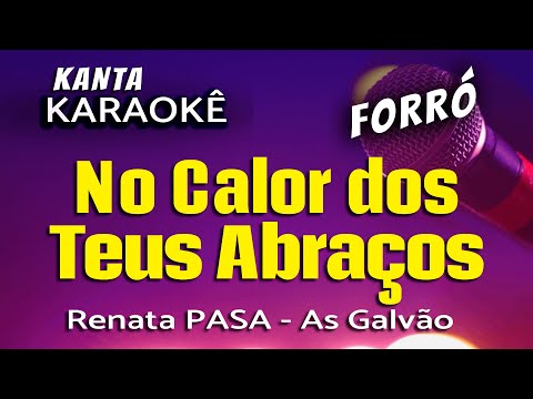 Video thumbnail for karaokê NO CALOR DOS TEUS ABRAÇOS forró - As Galvão - Versão: Renata PASA