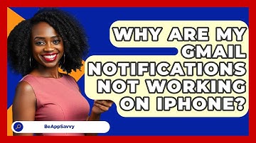 Why Are My Gmail Notifications Not Working On IPhone? - Be App Savvy