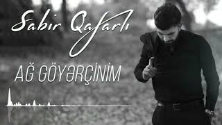 Sabir Qafarli - Ag Goyercinim (Yeni 2023)