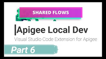 How to work with Shared Flow - Apigee Development in VSCode