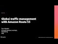 AWS re:Invent 2020: Global traffic management with Amazon Route 53