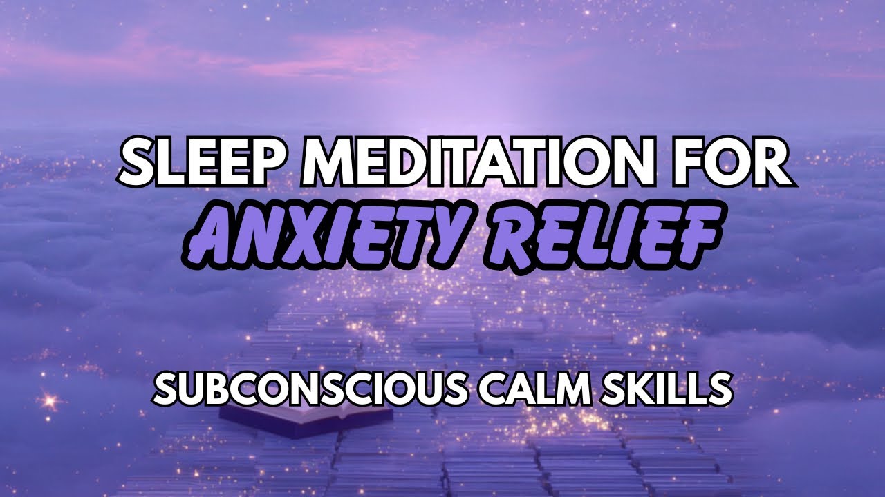 Sleep Meditation for Anxiety Relief | Subconscious Calm Skills (22 Min)