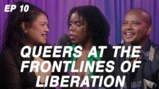 Episode 10: Queers at the Frontlines of Liberation - Jasmine Reid + Sydney Baloue