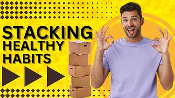 The Power of Habit Stacking: How to Integrate Multiple Healthy Habits