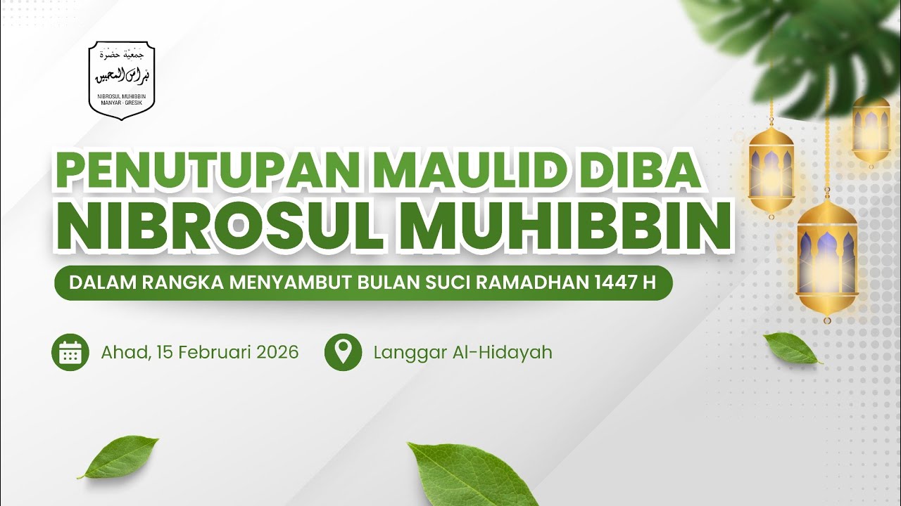 PENUTUPAN MAULID DIBA' JAM'IYYAH HADRAH NIBROSUL MUHIBBIN DALAM RANGKA MENYAMBUT BULAN SUCI RAMADHAN