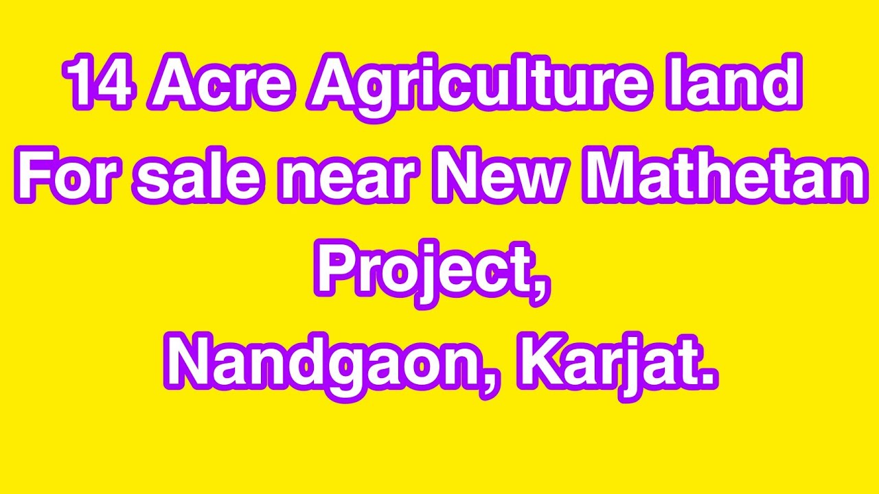 14 Acre Agriculture land For sale near New Mathetan Project, Nandgaon