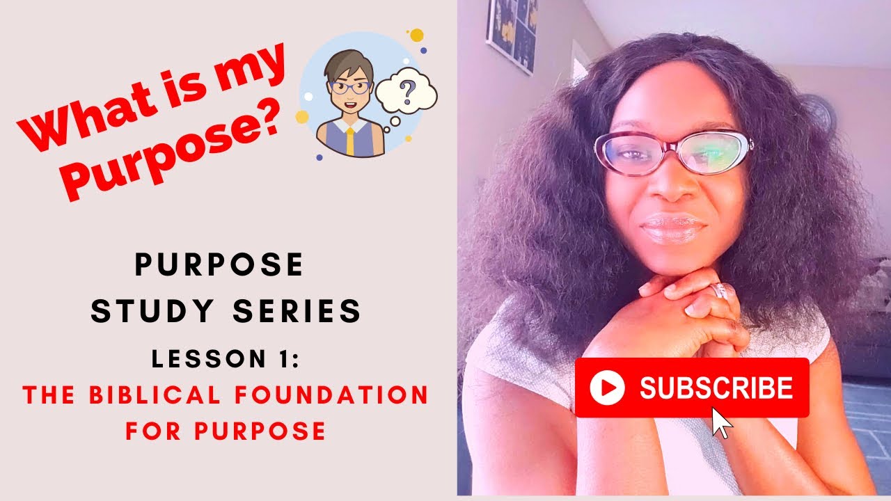 What is My Purpose? Purpose Bible Study Series Week 1 The Biblical