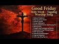 Holy Week Worship Song 2026 ✝️ Best Tagalog Christan Song