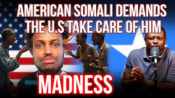 Somali Demands Free Care in America. My Take!