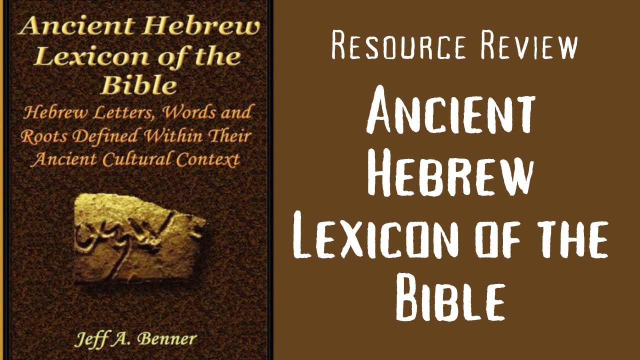 Ancient Hebrew Lexicon Resource Review Bible Study The Biblical ancient-hebrew-lexicon-resource-review-bible-study-the-biblical