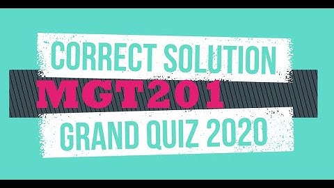 MGT201 GRAND QUIZ VU | 100% CORRECT SOLUTION | SPRING 2020