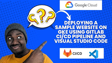 Deploying a Sample Website on GKE Using GitLab CI/CD Pipeline and Visual Studio Code