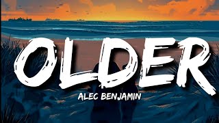 Older (Lyrics) - Alec Benjamin