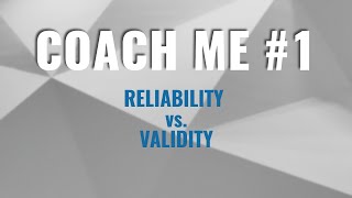Famous Coach Me #1: Reliability vs. Validity Wealth