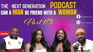 The Next Generation Podcast |  Can a Man be friend with a Woman ? |      PART 1/3