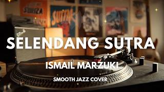 Selendang Sutra - Ismail Marzuki | Smooth Jazz Cover by The Vinyl