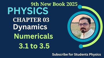 numericals 3.1- 3.5|chapter 3|physics|dynamics|new course|new book|@StudentPhysics805