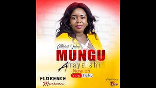 Florence Mackenzi -  MUNGU ANAYEISHI OFFICIAL VIDEO