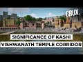 All You Need To Know About PM Narendra Modi’s Dream Project, The Kashi Vishwanath Temple Corridor