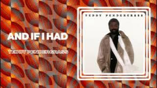 Teddy Pendergrass - And If I Had