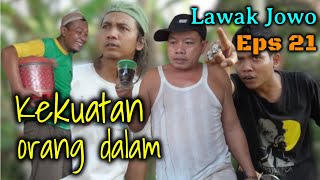 Kekuatan Orang Dalam LAWAK JOWO eps 21