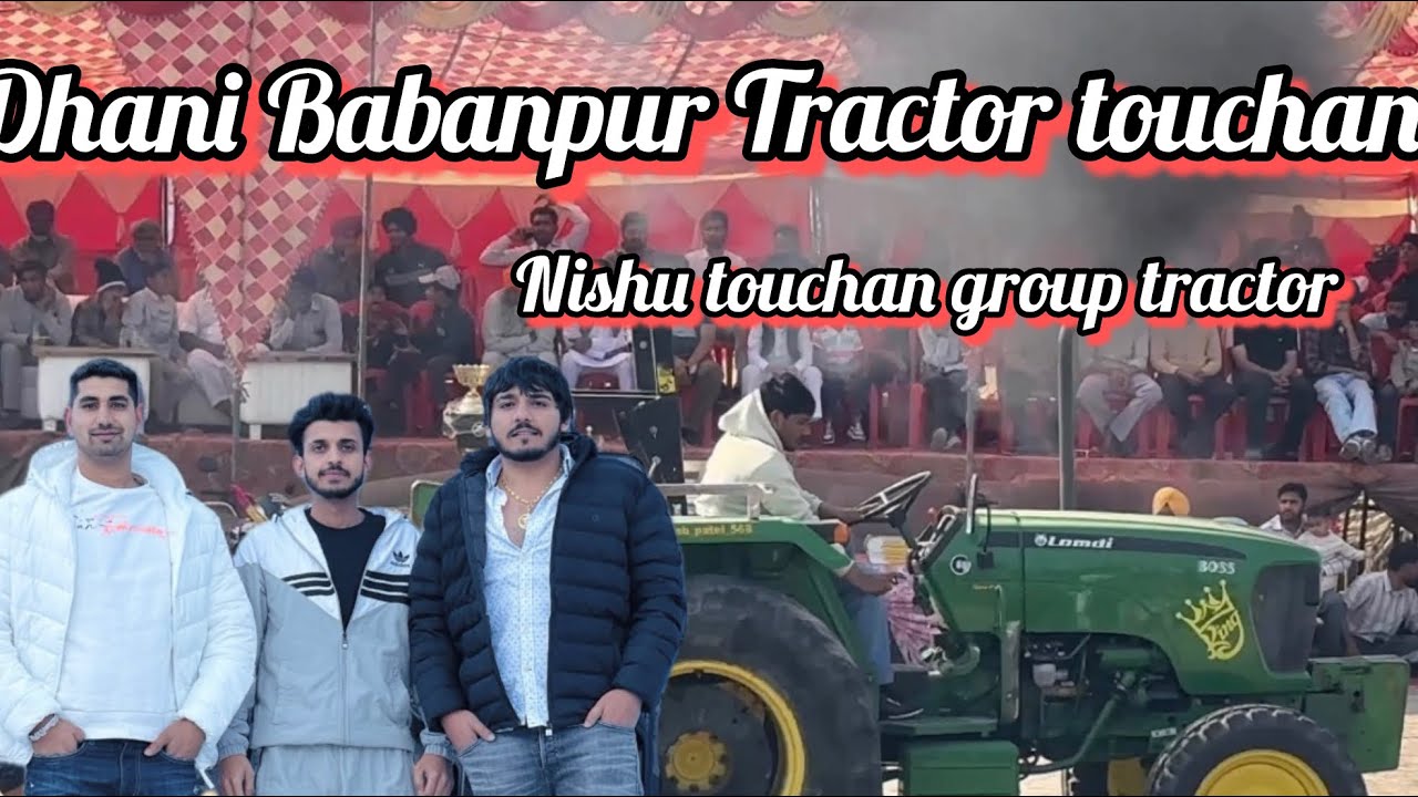 Dhani Babanpur tractor touchan || nishu touchan group #makhankhokhar_vlog 