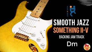 Smooth Jazz Something   II V   - Backing track jam in D minor (100 bpm)