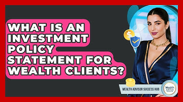 What Is An Investment Policy Statement For Wealth Clients? - Wealth Advisor Success Hub