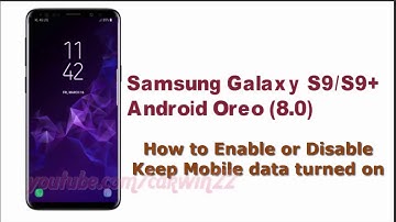 Samsung Galaxy S9 : How to Enable or Disable Keep Mobile data turned on