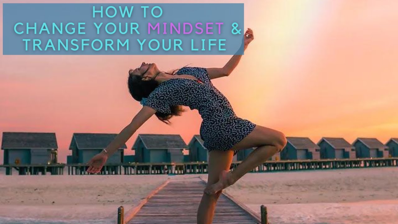 Change Your Mindset & Transform Your Life YouTube