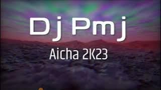 Dj Pmj Aicha 2K23 Hour 1