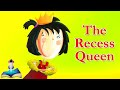  the recess queen by alexis oneill and laura huliskabeith  kids books read aloud