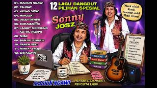 12 Lagu Dangdut Pilihan Spesial Sonny Josz   Madiun Ngawi   Taubat   Wong Deso