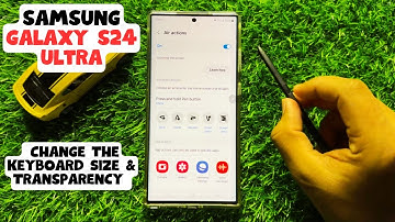How to Change The Keyboard Size & Transparency Samsung Galaxy S24 Ultra (New)