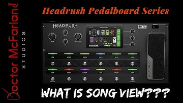 What is Song View??? | Headrush Pedalboard Series