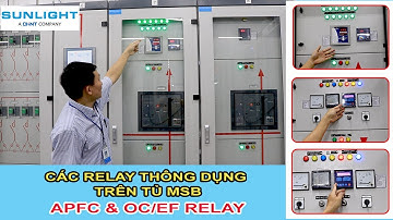 TẬP 4 || RELAY ĐIỀU CHỈNH HỆ SỐ CÔNG SUẤT & BẢO VỆ QUÁ DÒNG CHẠM ĐẤT || APFC & OCEF RELAY ON MSB