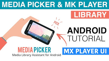 Media Picker & MK Video Player Library | MX Player Video UI | Android Studio Tutorial