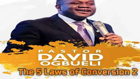 The 5 Laws of Conversion (part 2) - Pastor David Ogbueli