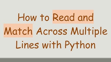 How to Read and Match Across Multiple Lines with Python