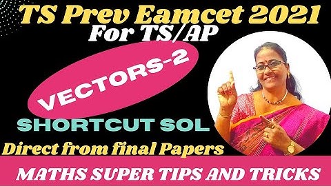 TS Previous EAMCET-2021 Vectors-2 Shortcut solutions Direct from final Papers @MATHSSUPERTIPSANDTRICKS