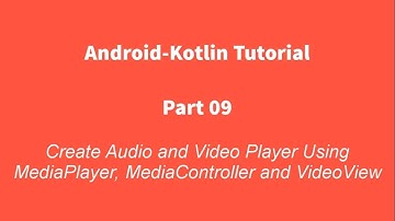 Android Kotlin 09 : Create Audio and Video Player using MediaPlayer, MediaController and VideoView