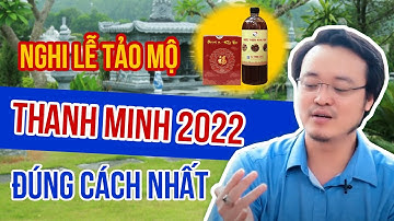 Nghi Lễ Tảo Mộ Thanh Minh 2022 đúng cách nhất | Thầy Tam Nguyên hướng dẫn cách bao sái Mộ Phần| pttn