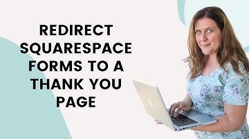 How to Redirect Forms to a Thank You Page in Squarespace