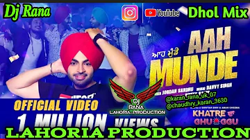 Aah Munde | Jordan Sandhu | Dj Rana Lahoria Production | Dhol Remix | New Punjabi Song