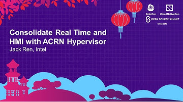 Consolidate Real Time and HMI with ACRN Hypervisor - Jack Ren, Intel